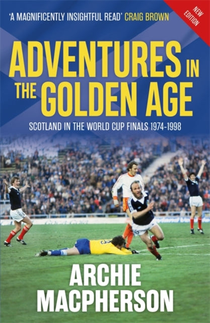 9781785308642, Adventures in the Golden Age : Scotland in the World Cup Finals 1974-1998