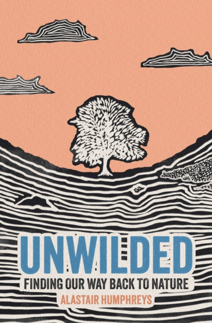 9781785634833, Unwilded : Finding Our Way Back to Nature