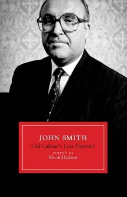 9781785908231-John Smith : Old Labour's Last Hurrah?