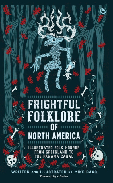 9781786788726-Frightful Folklore of North America : Bloodcurdling Tales from the Panama Canal to the North Pole