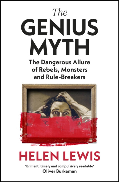 9781787333246-The Genius Myth : The Dangerous Allure of Rebels, Monsters and Rule-Breakers