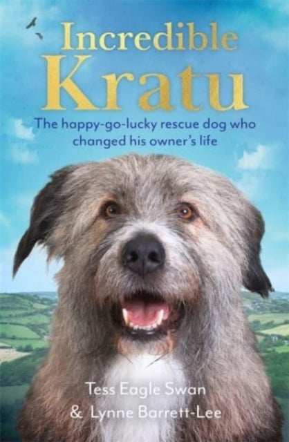 9781789465167-Incredible Kratu : The happy-go-lucky rescue dog who changed his owner's life
