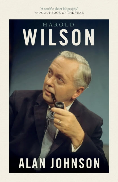 9781800753341, Harold Wilson : Twentieth Century Man: The Prime Ministers Series