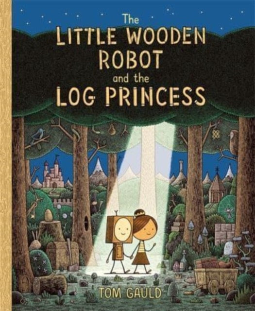 9781800781047-The Little Wooden Robot and the Log Princess : Winner of Foyles Children's Book of the Year