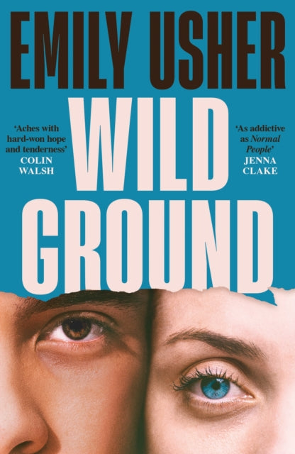9781800815629-Wild Ground : 'As addictive as Normal People' - Jenna Clake