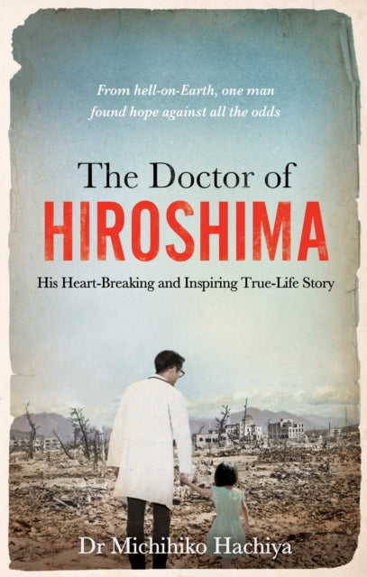 9781800961517-The Doctor of Hiroshima : His heart-breaking and inspiring true life story