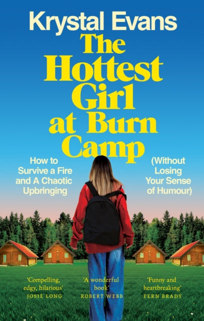 9781800962743, The Hottest Girl at Burn Camp : How to Survive a Fire and A Chaotic Upbringing (Without Losing Your Sense of Humour)