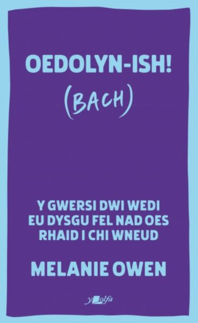 9781800998353, Cyfres Awe/AFK: Oedolyn-ish! (Bach) : Y gwersi dwi wedi eu dysgu fel nad oes rhaid i chi wneud