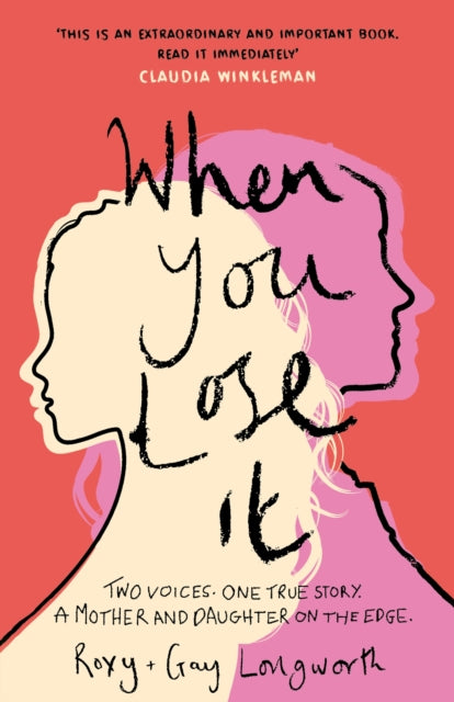 9781802792188-When You Lose It : Two voices. One true story. A mother and daughter on the edge. 'A very important subject' - ITV's This Morning