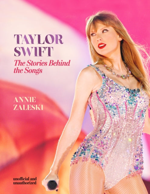 9781802798579-Taylor Swift - The Stories Behind the Songs : Every single track, explored and explained