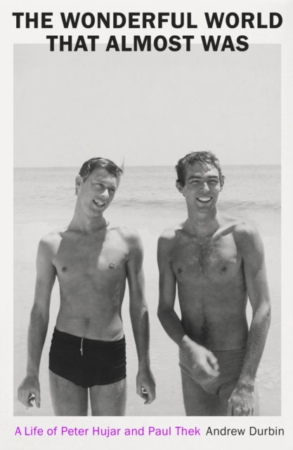 9781803512136, The Wonderful World that Almost Was : A Life of Peter Hujar and Paul Thek