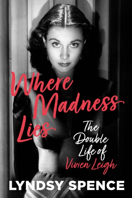 9781803994314-Where Madness Lies : The Double Life of Vivien Leigh