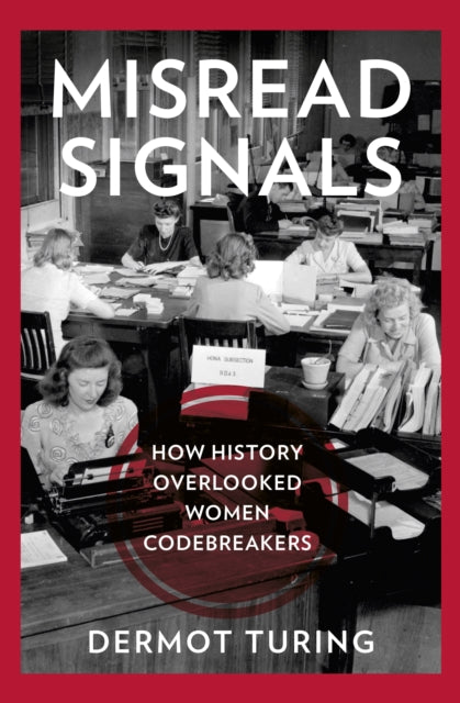 9781803997933, Misread Signals : How History Overlooked Women Codebreakers