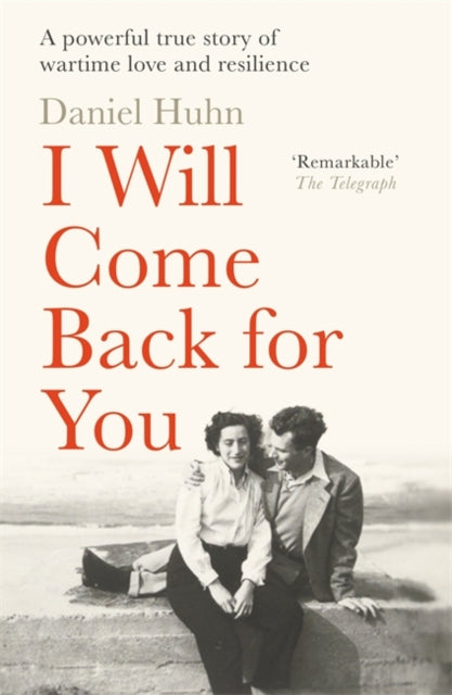 9781804185346, I Will Come Back for You : A powerful true story of wartime love and resilience