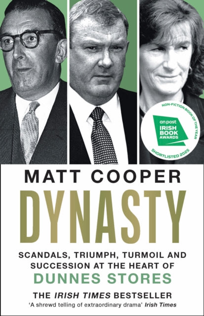 9781804188996, Dynasty : Scandals, Triumph, Turmoil and Succession at the heart of Dunnes Stores SHORTLISTED FOR THE IRISH BOOK AWARDS 2025