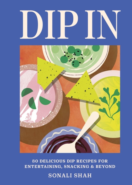 9781804192726-Dip In : 80 delicious dip recipes for entertaining, snacking & beyond