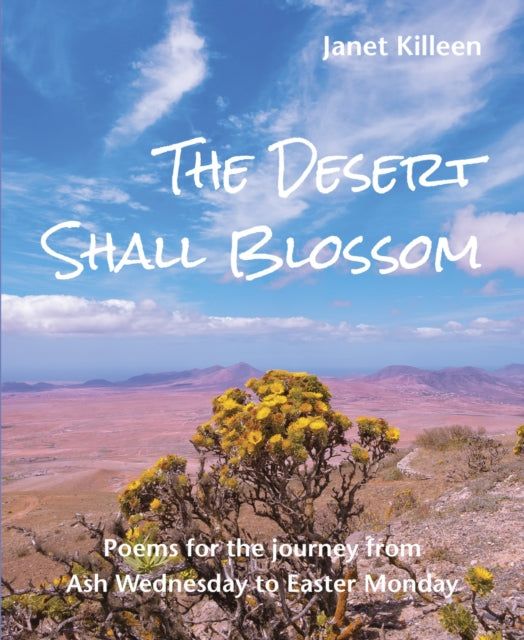 9781804323694-The Desert Shall Blossom : Poems for the journey from Ash Wednesday to Easter Monday