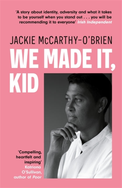 9781804441879, We Made It, Kid : 'Compelling, heartfelt and inspiring' Katriona O'Sullivan, author of Poor