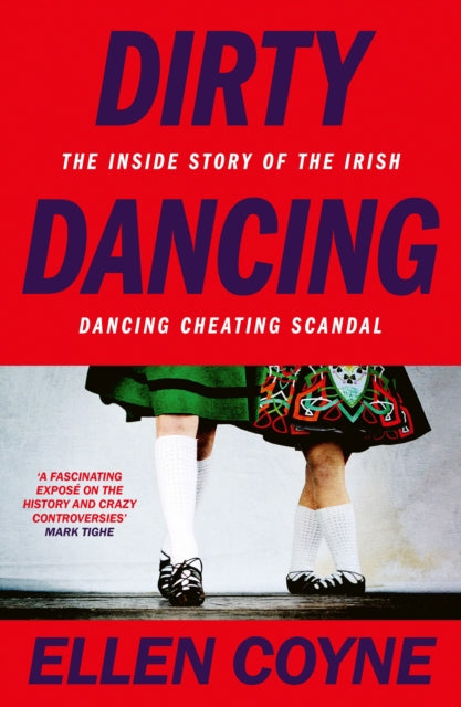 9781804582893, Dirty Dancing : The Inside Story of the Irish Dancing Cheating Scandal