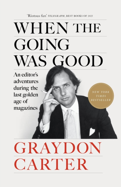 9781804711033, When the Going Was Good : An Editor's Adventures During the Last Golden Age of Magazines