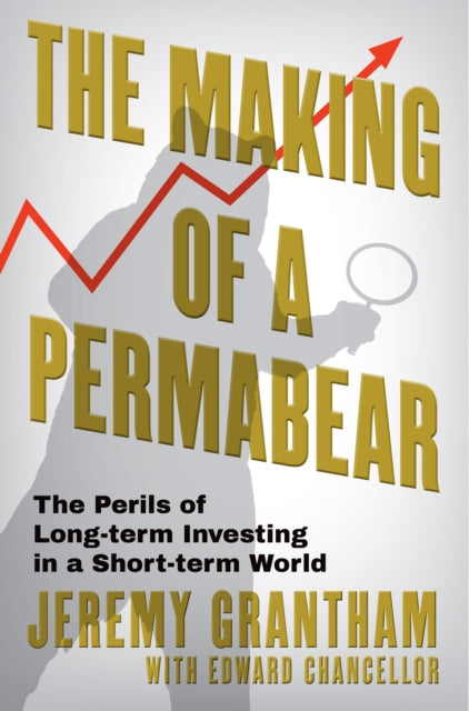 9781804711194, The Making of a Permabear : The Perils of Long-term Investing in a Short-term World