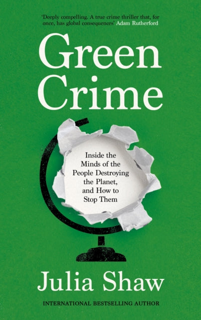 9781805301158, Green Crime : Inside the Minds of the People Destroying the Planet, and How to Stop Them