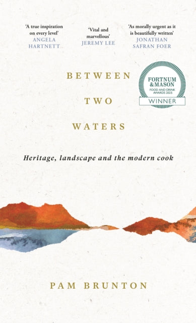 9781805301776-Between Two Waters : Heritage, landscape and the modern cook