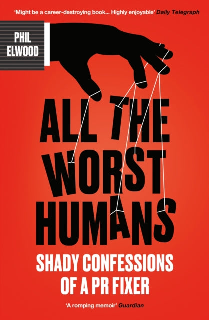 9781805462255, All The Worst Humans : Shady Confessions of a PR Fixer