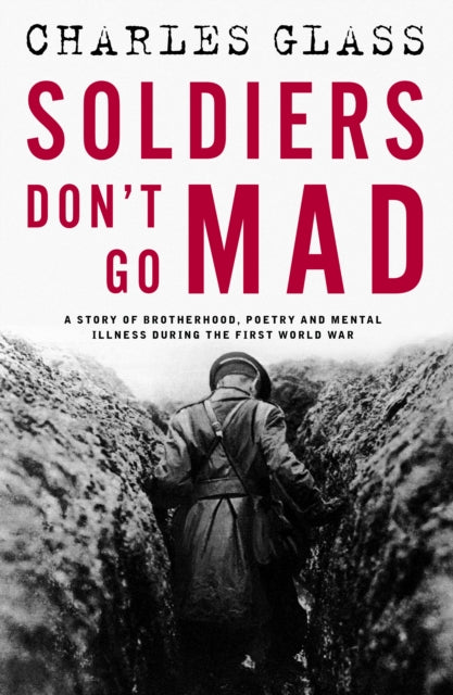 9781835010174-Soldiers Don't Go Mad : A Story of Brotherhood, Poetry and Mental Illness During the First World War