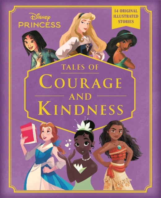 9781835870976, Disney Princess: Tales of Courage and Kindness : A stunning new Disney Princess treasury featuring 14 original illustrated stories