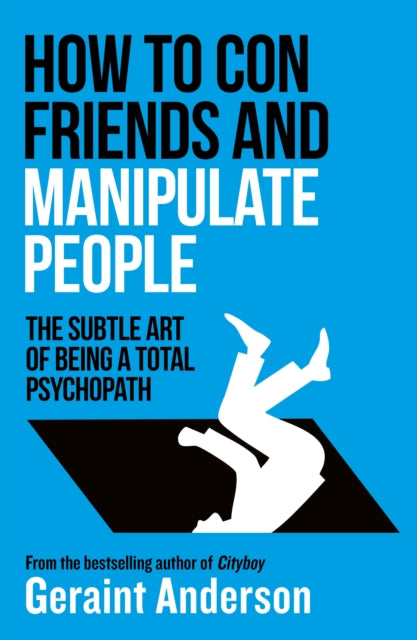 9781835984567, How to Con Friends and Manipulate People : The Subtle Art of Being a Total Psychopath
