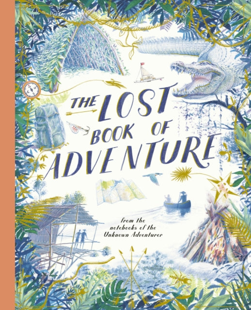 9781836008354-The Lost Book of Adventure : from the notebooks of the Unknown Adventurer