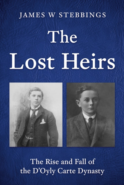 9781836286394-The Lost Heirs : The Rise and Fall of the D'Oyly Carte Dynasty