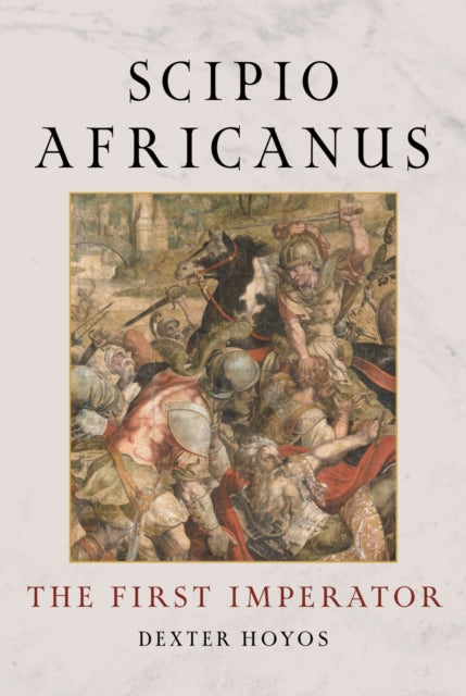 9781836390992, Scipio Africanus : The First Imperator