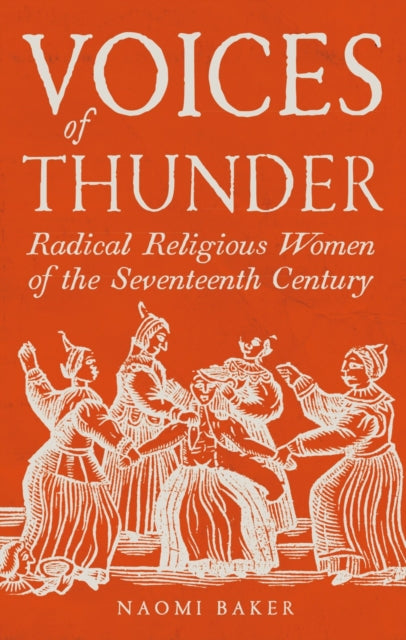9781836391197, Voices of Thunder : Radical Religious Women of the Seventeenth Century