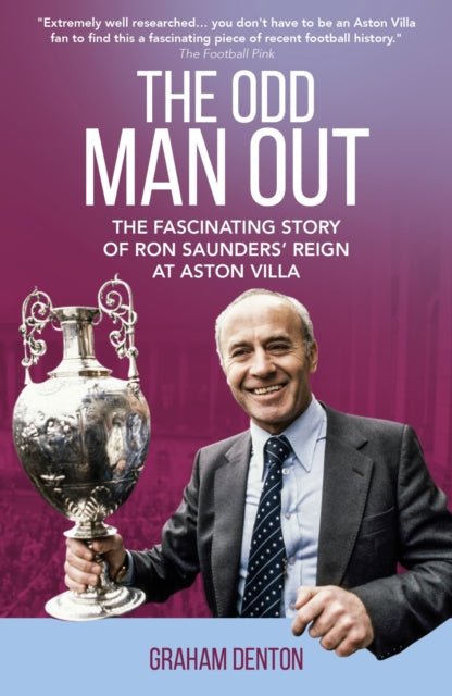 9781836800439, Odd Man Out : The Fascinating Story of Ron Saunders' Reign at Aston Villa