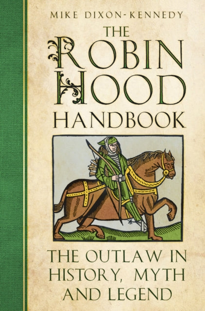 9781837051588, The Robin Hood Handbook : The Outlaw in History, Myth and Legend
