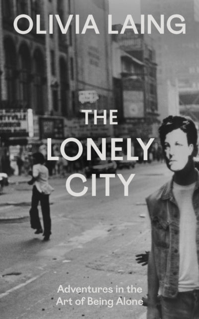9781837266456, The Lonely City : Adventures in the Art of Being Alone