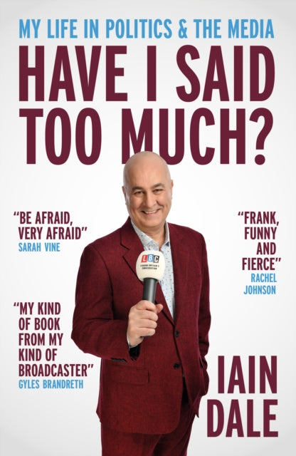 9781837360727, Have I Said Too Much? : My Life in Politics & the Media