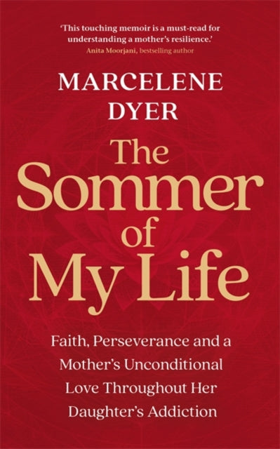 9781837826261, The Sommer of My Life : Faith, Perseverance and a Mother's Unconditional Love Throughout Her Daughter's Addiction