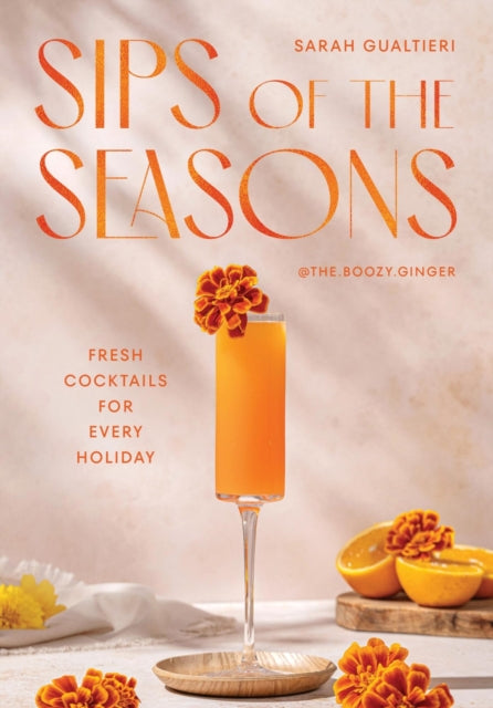 9781837834778, Sips of the Seasons : Fresh Cocktails for Every Holiday
