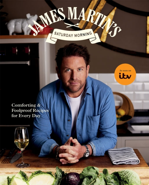 9781837835157, James Martin's Saturday Morning Cookbook : Comforting and Foolproof Recipes for Every Day