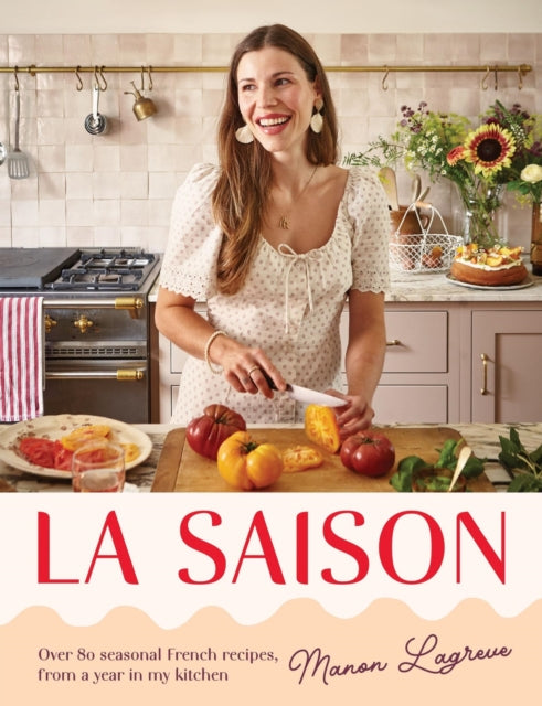 9781837836116, La Saison : Over 80 seasonal French recipes, from a year in my kitchen