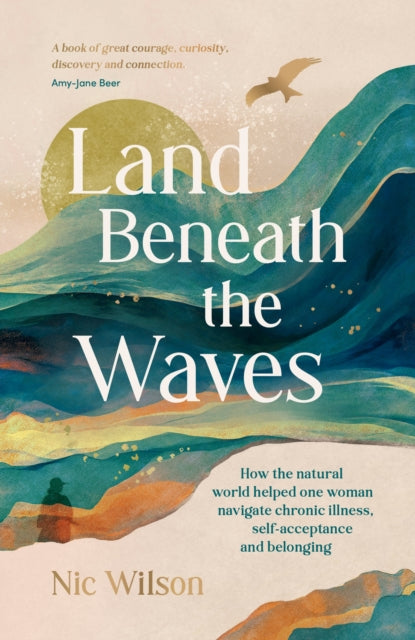 9781837996223-Land Beneath the Waves : How the Natural World Helped One Woman Navigate Chronic Illness, Self-Acceptance and Belonging