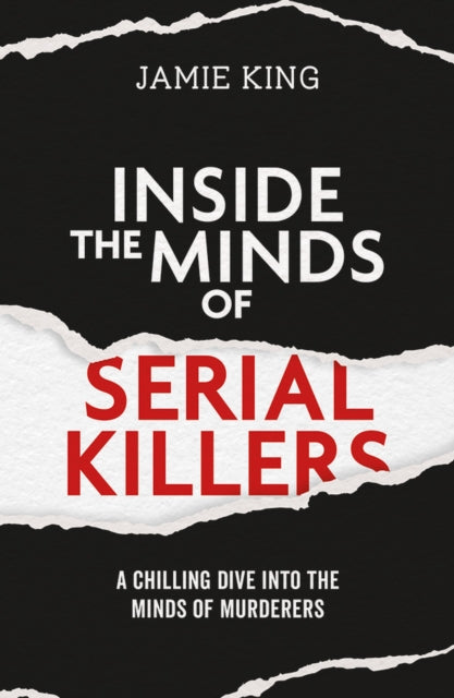 9781837996711, Inside the Minds of Serial Killers : A Chilling Dive Into the Minds of Murderers