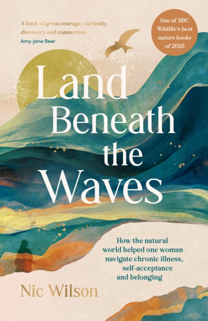 9781837997947, Land Beneath the Waves : How the Natural World Helped One Woman Navigate Chronic Illness, Self-Acceptance and Belonging - One of BBC Wildlife's best nature books of 2025