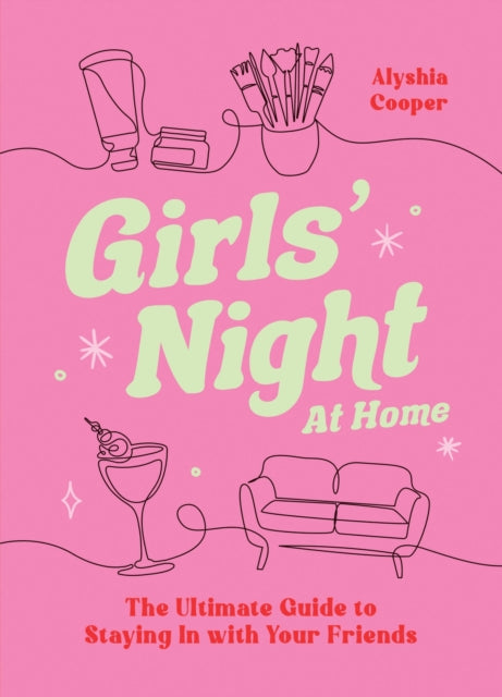 9781837998111, Girls' Night At Home : The Ultimate Guide to Staying In with Your Friends