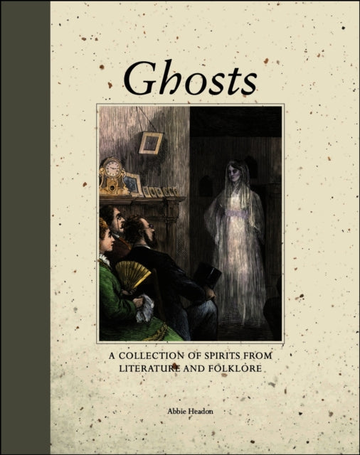 9781838865993, Ghosts : A Collection of Spirits from Literature and Folklore