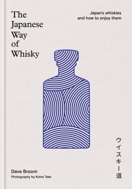 9781840919219, The Japanese Way of Whisky : Japan's whiskies and how to enjoy them