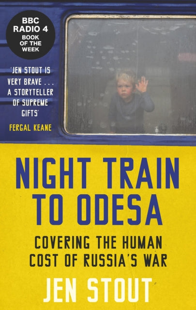 9781846976476-Night Train to Odesa : Covering the Human Cost of Russia?s War (BBC Radio 4 Book of the Week)